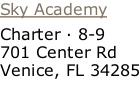 Sky Academy Charter · 8-9  701 Center Rd  Venice, FL 34285